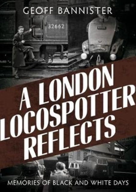 Book cover of: London Locospotter Reflects. By: Geoff Bannister