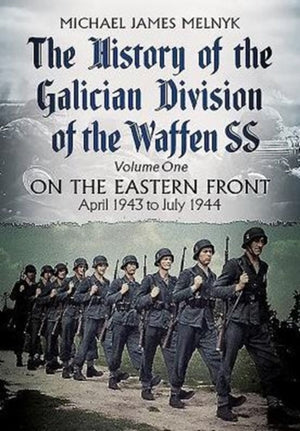History of the Galician Division of the Waffen SS Vol 1