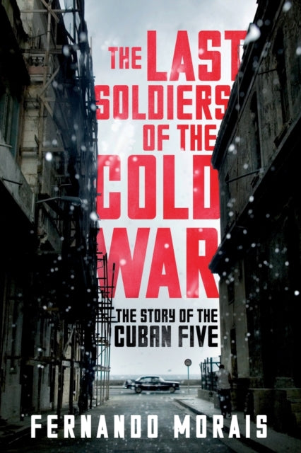 Book cover of: Last Soldiers of the Cold War. By: Fernando Morais