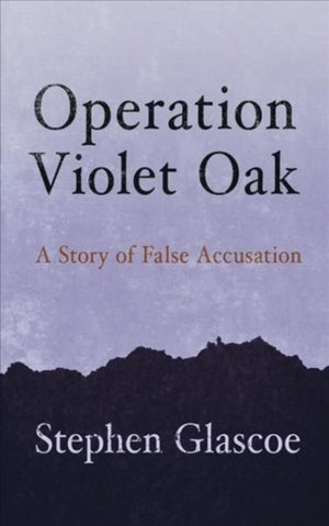 Operation Violet Oak, A Story of False Accusation