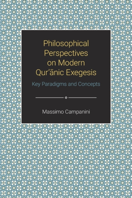Book cover of: Philosophical Perspectives on Modern Qur'anic Exegesis. By: Massimo Campanini