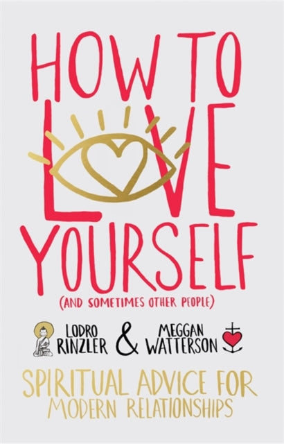 Book cover of: How to Love Yourself (and Sometimes Other People). By: Meggan Watterson