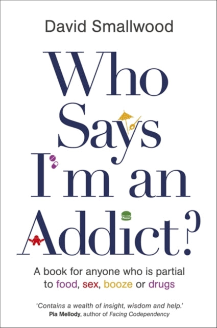 Book cover of: Who Says I'm an Addict?. By: David Smallwood