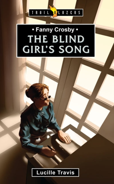 Book cover of: Fanny Crosby: The Blind Girl's Song. By: Lucille Travis