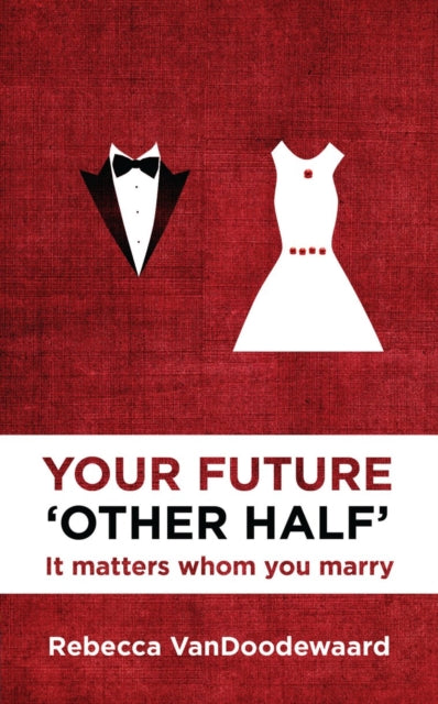 Book cover of: Your Future 'Other Half'. By: Rebecca VanDoodewaard
