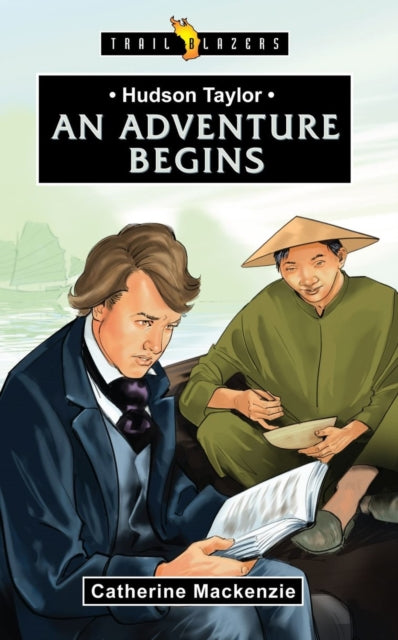 Book cover of: Hudson Taylor: An Adventure Begins. By: Catherine MacKenzie