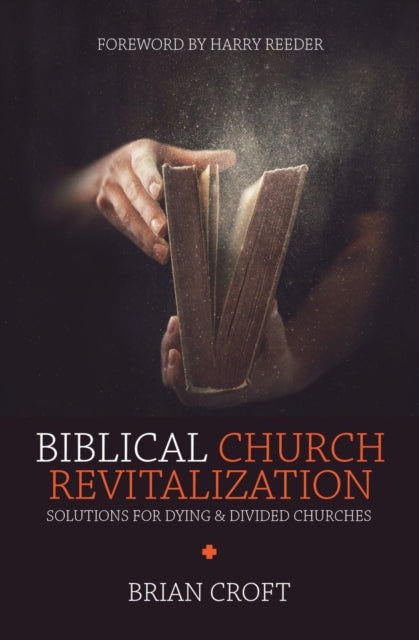 Book cover of: Biblical Church Revitalization. By: Brian Croft