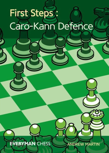Book cover of: First Steps: Caro-Kann Defence. By: Andrew Martin