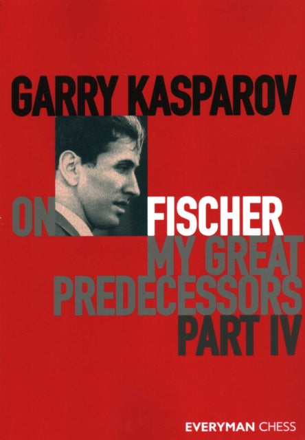Book cover of: Garry Kasparov on My Great Predecessors, Part Four. By: Garry Kasparov