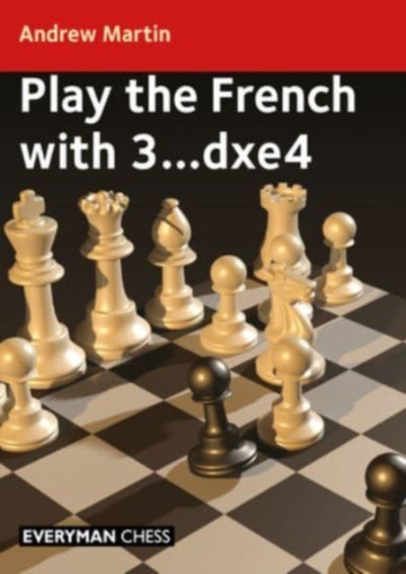 Book cover of: Play the French with 3...dxe4. By: Andrew Martin