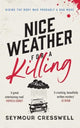 Book cover of: Nice Weather for A Killing. By: Cresswell Seymour