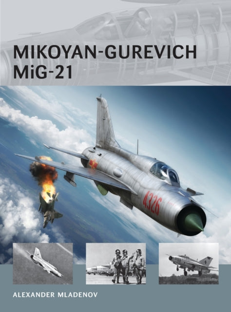 Book cover of: Mikoyan-Gurevich MiG-21. By: Alexander Mladenov