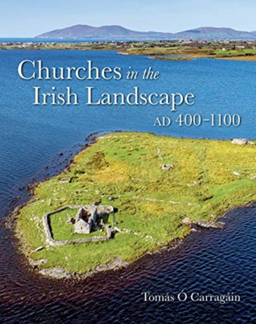Book cover of: Churches in the Irish Landscape Ad 400-1100. By: Tomás Ó Carragáin