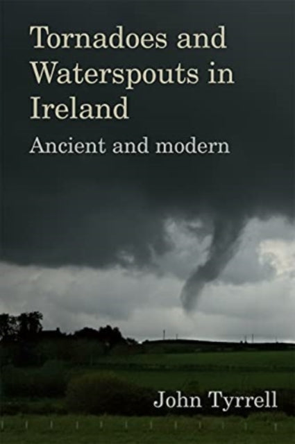 Book cover of: Tornadoes and Waterspouts in Ireland. By: John Tyrrell
