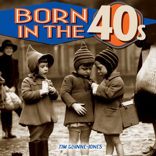Book cover of: Born in the 40s. By: Tim Glynne-Jones