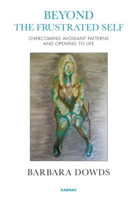 Book cover of: Beyond the Frustrated Self. By: Barbara Dowds