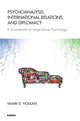 Book cover of: Psychoanalysis, International Relations, and Diplomacy. By: Vamik D. Volkan