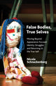 Book cover of: False Bodies, True Selves. By: Nicole Schnackenberg