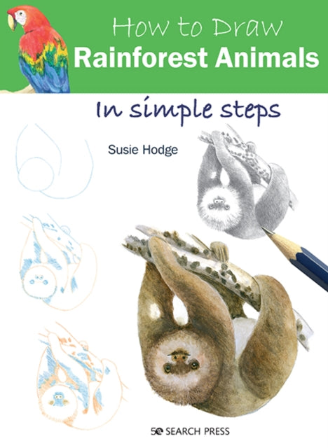 Book cover of: How to Draw: Rainforest Animals. By: S. Hodge