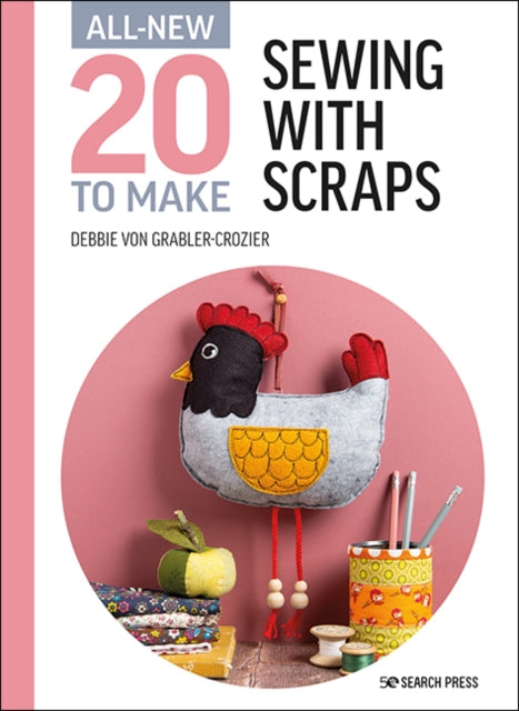 All-New Twenty to Make: Sewing with Scraps 9781782219675 Debbie Von Grabler-Crozier