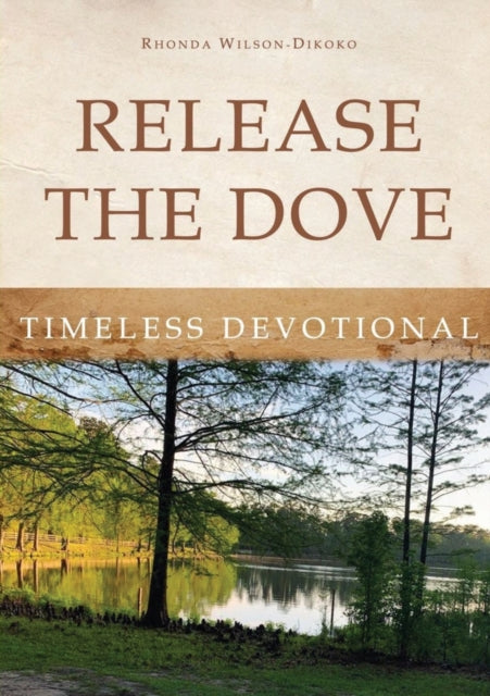 Book cover of: Release the Dove - Timeless Devotional. By: Rhonda Wilson-Dikoko