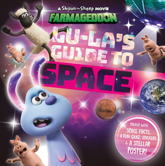 Lu-La's Guide to Space (A Shaun the Sheep Movie: Farmageddon Official Book) 9781782265900 Sweet Cherry Publishing