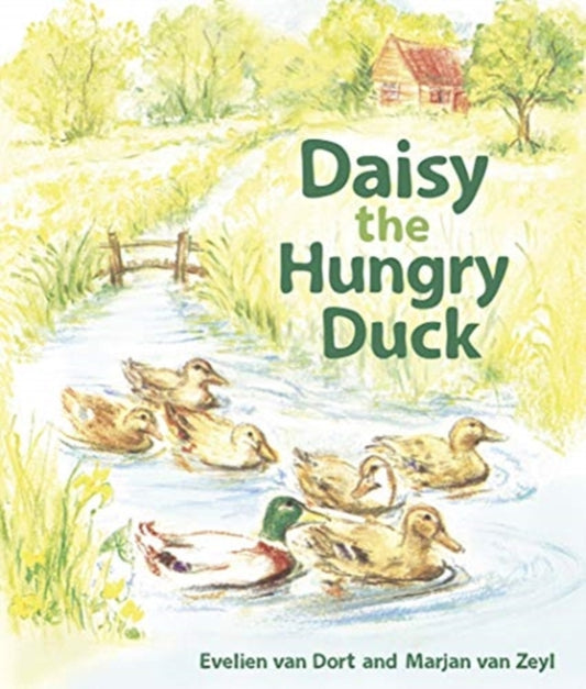Book cover of: Daisy the Hungry Duck. By: Evelien van Dort