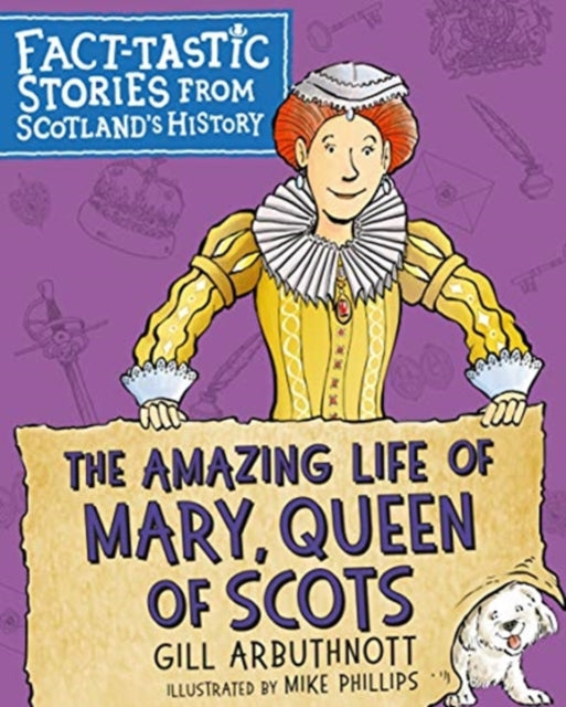 Book cover of: Amazing Life of Mary, Queen of Scots. By: Gill Arbuthnott