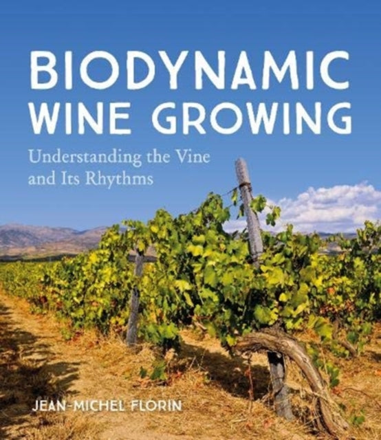 Book cover of: Biodynamic Wine Growing. By: Jean-Michel Florin