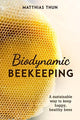 Book cover of: Biodynamic Beekeeping. By: Matthias Thun