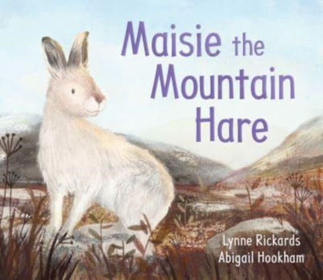 Book cover of: Maisie the Mountain Hare. By: Lynne Rickards