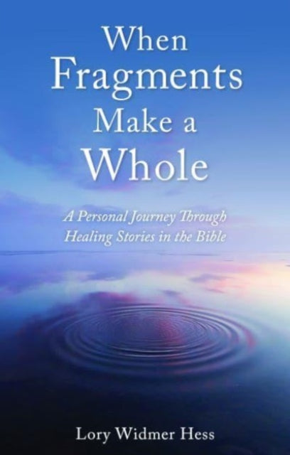 Book cover of: When Fragments Make a Whole. By: Lory Widmer Hess