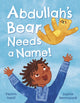 Book cover of: Abdullah's Bear Needs a Name!
