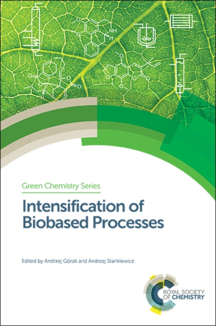 Book cover of: Intensification of Biobased Processes. By: Andrzej Stankiewicz