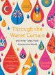 Book cover of: Through the Water Curtain and other Tales from Around the World. By: Cornelia Funke
