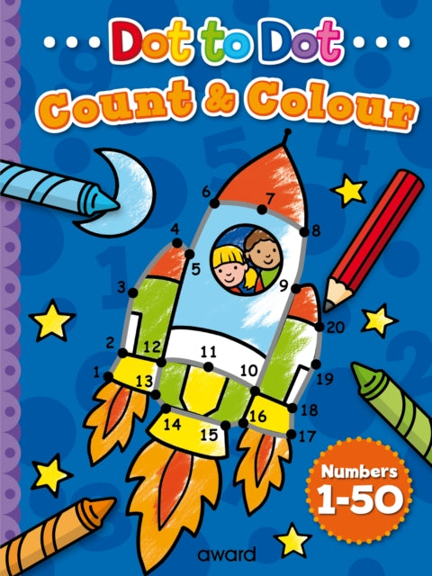 Book cover of: Dot to Dot Count and Colour 1 to 50. By: Angie HEWITT