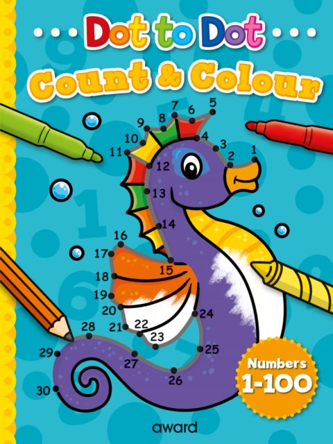 Book cover of: Dot to Dot Count and Colour 1 to 100