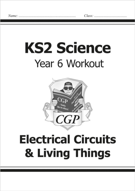 Book cover of: KS2 Science Year 6 Workout: Electrical Circuits & Living Things