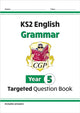 Book cover of: KS2 English Year 5 Grammar Targeted Question Book (with Answers)