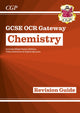GCSE Chemistry OCR Gateway Revision Guide: Includes Online Edition, Quizzes & Videos 9781782945673 CGP Books
