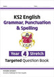 Book cover of: KS2 English Year 4 Stretch Grammar, Punctuation & Spelling Targeted Question Book (with Answers)