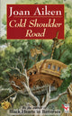 Book cover of: Cold Shoulder Road. By: Joan Aiken