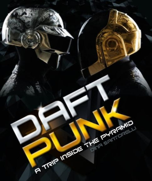 Book cover of: Daft Punk: A Trip Inside the Pyramid. By: Dina Santorelli