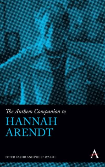 Book cover of: Anthem Companion to Hannah Arendt. By: Peter Baehr