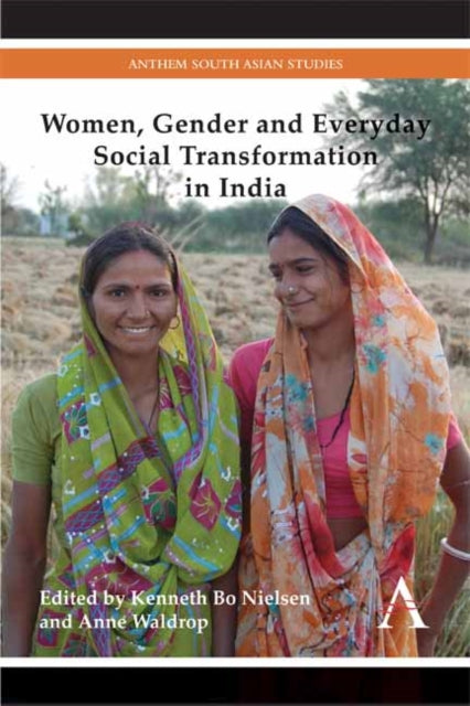 Book cover of: Women, Gender and Everyday Social Transformation in India. By: Kenneth Bo Nielsen
