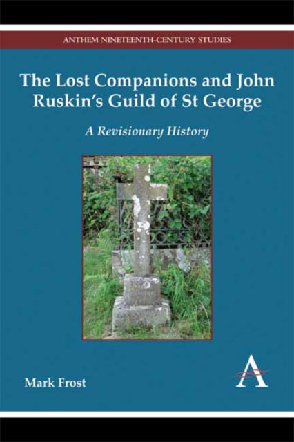 Book cover of: Lost Companions and John Ruskin’s Guild of St George. By: Mark Frost