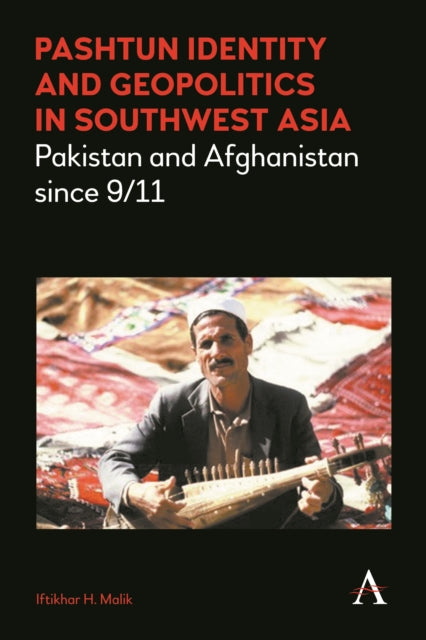 Book cover of: Pashtun Identity and Geopolitics in Southwest Asia. By: Iftikhar H. Malik