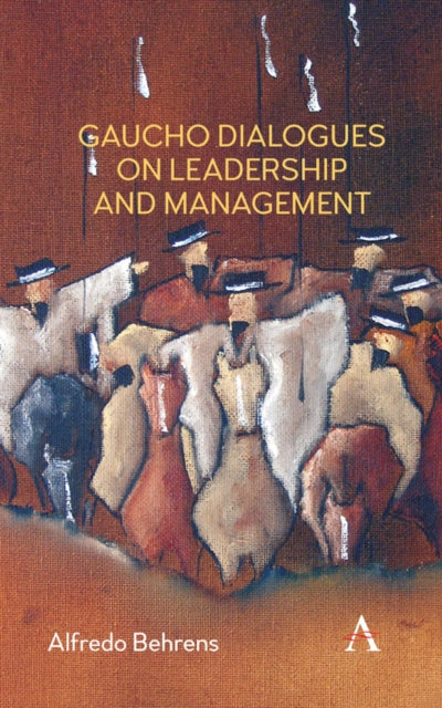 Book cover of: Gaucho Dialogues on Leadership and Management. By: Alfredo Behrens