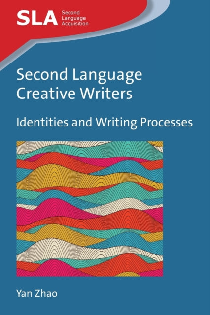 Book cover of: Second Language Creative Writers. By: Zhao, Yan (Linguist)