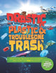 Book cover of: Drastic Plastic and Troublesome Trash. By: Hannah Wilson